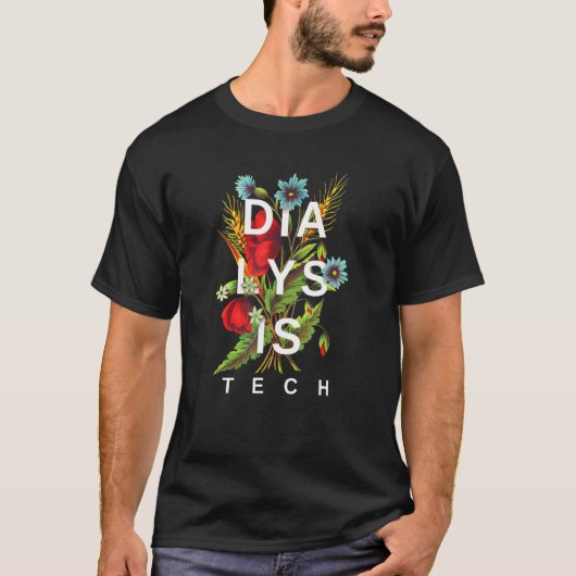 Dialysis Tech Flower Hemodialysis Technician Desig Tシャツ (正面)