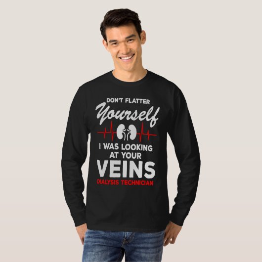 Dialysis Technician  Quote Veins Flatter Heartbeat Tシャツ (正面フル)