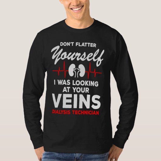 Dialysis Technician  Quote Veins Flatter Heartbeat Tシャツ (正面)