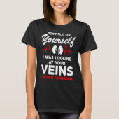 Dialysis Technician  Quote Veins Flatter Heartbeat Tシャツ (正面)