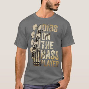 Dibs On the Bass Playerギターミュージシャン1 Tシャツ