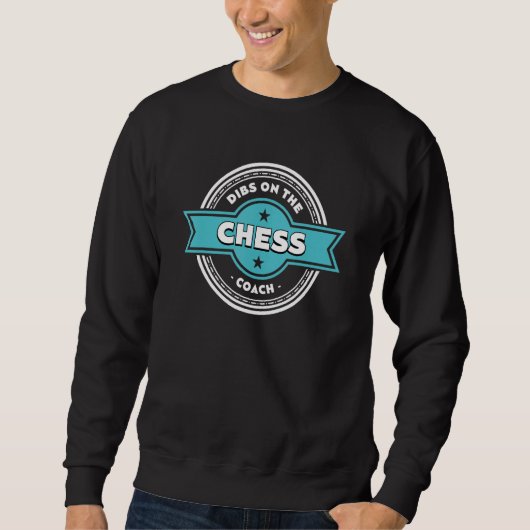 Dibs on the Chess Coach Sayings Chess Player Quote スウェットシャツ (正面)
