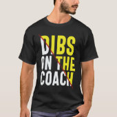 Dibs On The Coach Apparel Tシャツ (正面)