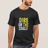 Dibs On The Coach Apparel Tシャツ (正面)