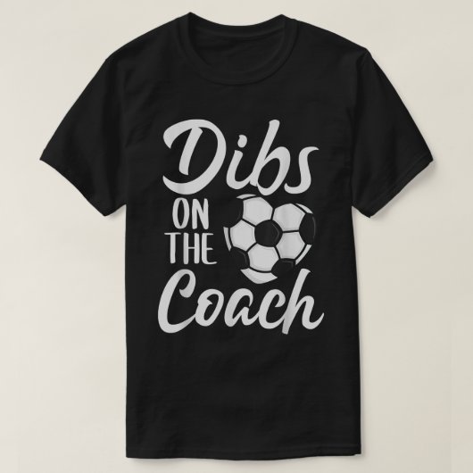 Dibs On The Coach Soccer Cute Wife Mom Mothers Day Tシャツ (デザイン正面)