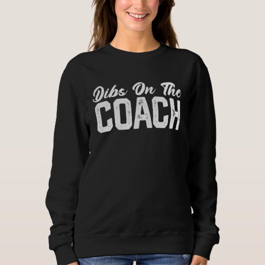 Dibs On The Coach Softball Baseball Football Socce スウェットシャツ (正面)