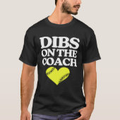 Dibs On The Coach   Softball Coach Cute Softball C Tシャツ (正面)