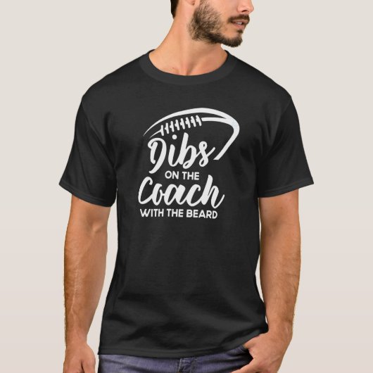 Dibs On The Coach With The Beard Football Coach's  Tシャツ (正面)