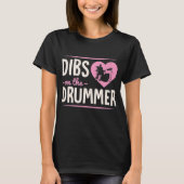 Dibs On The Drummer Funny Drummer Wife Girlfriend  Tシャツ (正面)