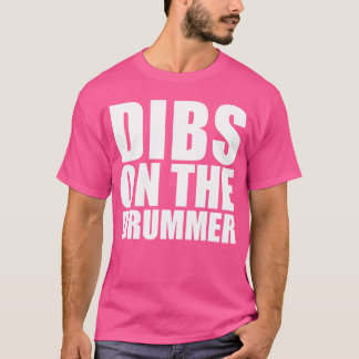 Dibs on the Drummer Funny I prefer the Drummer gir Tシャツ