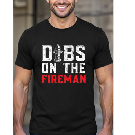 Dibs On The Fireman - Firefighter Wife Girlfriend  Tシャツ