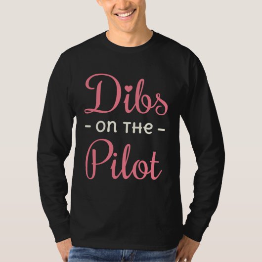 Dibs on the Pilot Wife Life Girlfriend GF Tシャツ (正面)