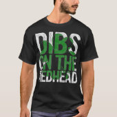 Dibs On The Redhead Gift St Patricks Day Drinking  Tシャツ (正面)