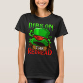 Dibs On The Redhead I Irish Shenanigans  Tシャツ (正面)