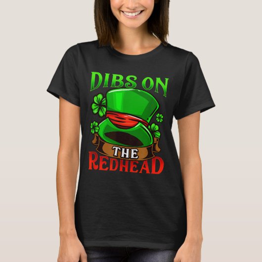 Dibs On The Redhead I Irish Shenanigans  Tシャツ (正面)