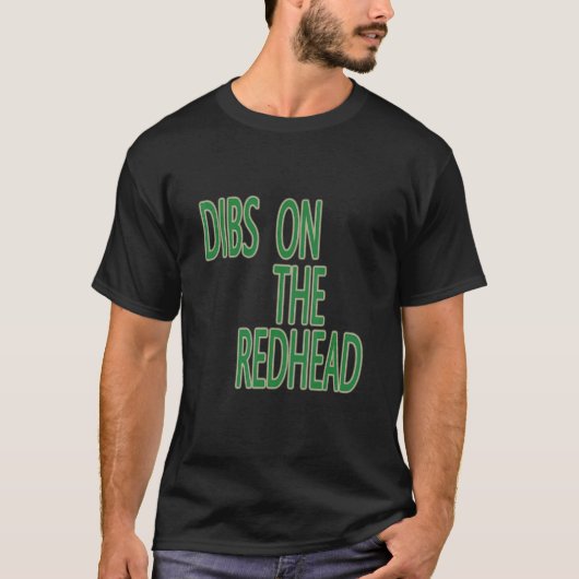 Dibs On The Redhead St Patrick's Day Tシャツ (正面)