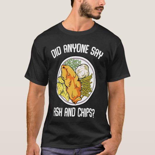 Did Anyone Say Fish & Chips Dish Fish Fillet Tシャツ (正面)