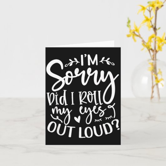 Did I Roll My Eyes Out Loud Funny Sarcastic Quotes カード (黄色い花)