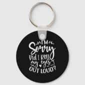 Did I Roll My Eyes Out Loud Funny Sarcastic Quotes キーホルダー (正面)