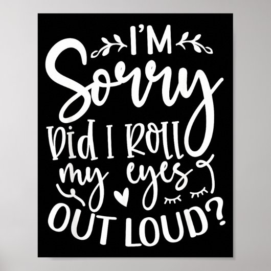 Did I Roll My Eyes Out Loud Funny Sarcastic Quotes ポスター (正面)