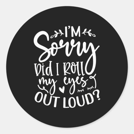 Did I Roll My Eyes Out Loud Funny Sarcastic Quotes ラウンドシール (正面)