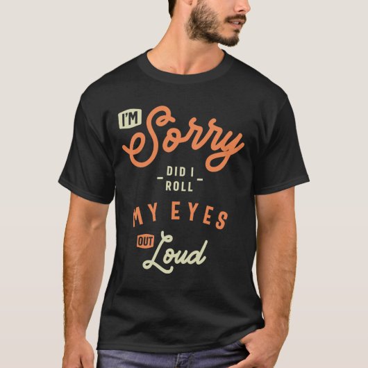 Did I Roll My Eyes Out Loud Funny Sarcastic Tシャツ (正面)