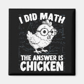 Did math the answer is chicken funny chicken math マグネット (正面)