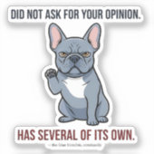 Did Not Ask For Your Opinion Blue Frenchie Design シール (正面)