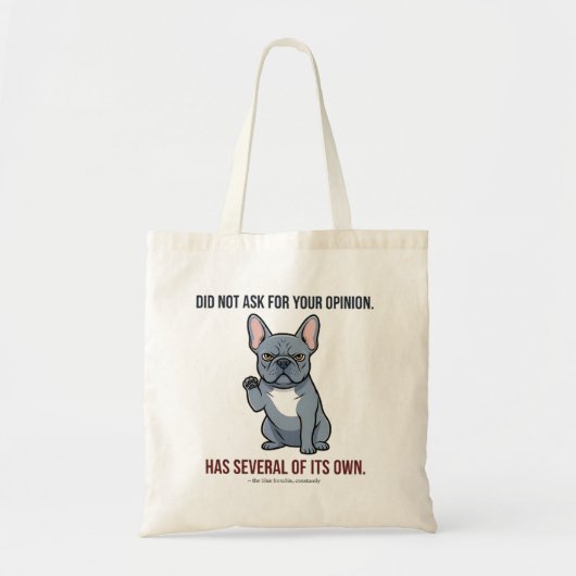 Did Not Ask For Your Opinion Blue Frenchie Design トートバッグ (正面)