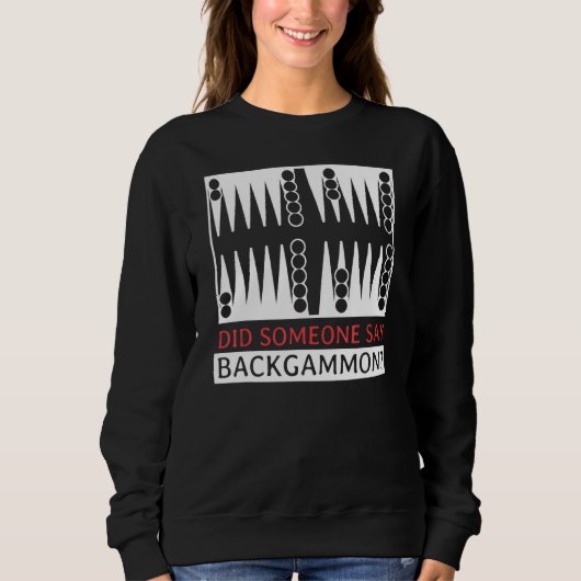 Did Someone Say Backgammon  Player Funny スウェットシャツ (正面)