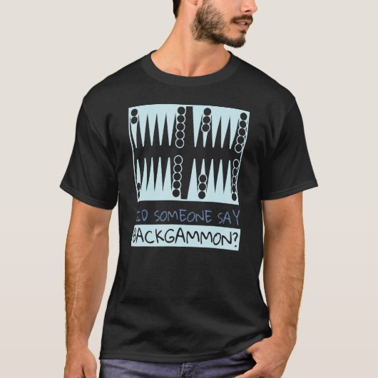 Did Someone Say Backgammon  Player Tシャツ (正面)