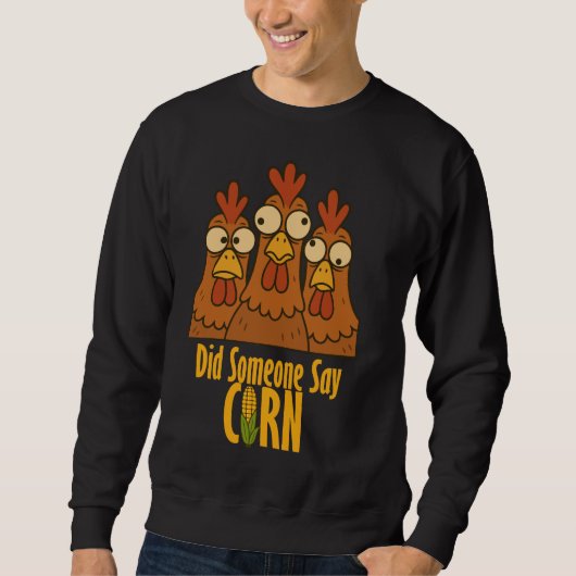 Did Someone Say Corn? – Chicken Face Sweatshirt スウェットシャツ (正面)