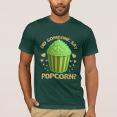 did someone say popcorn? tシャツ (正面)