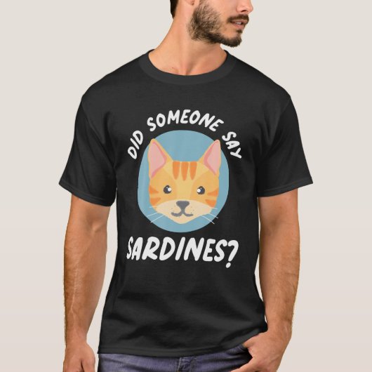 Did Someone Say Sardines? Cat Sardines Tシャツ (正面)