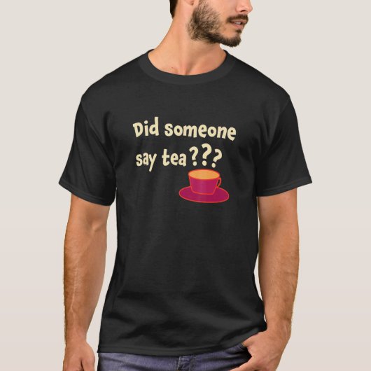 Did Someone Say Tea Tea Drinking Tea Tea Brewing C Tシャツ (正面)