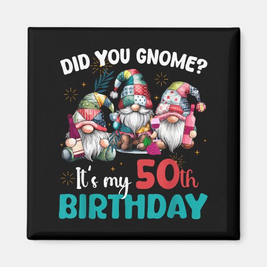 Did You Gnome Its My 50th Birthday 50 Year Old Gno マグネット (正面)