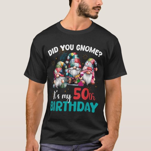 Did You Gnome Its My 50th Birthday 50 Year Old Gno Tシャツ (正面)