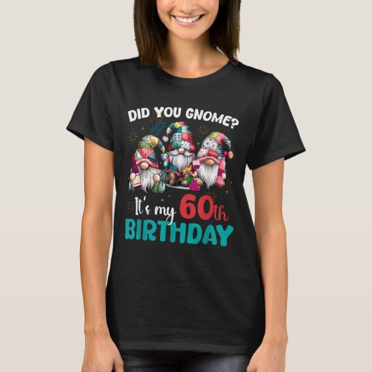 Did You Gnome Its My 60th Birthday 60 Year Old Gno Tシャツ (正面)