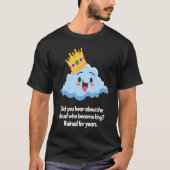 Did you hear about cloud who became king tシャツ (正面)