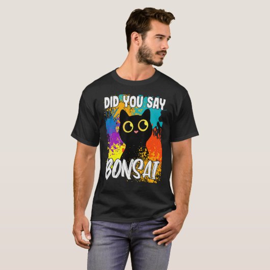 Did You Say Bonsai Black Cat Tシャツ (正面フル)