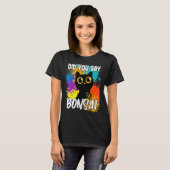 Did You Say Bonsai Black Cat Tシャツ (正面フル)
