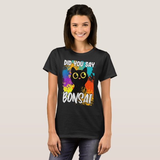Did You Say Bonsai Black Cat Tシャツ (正面フル)