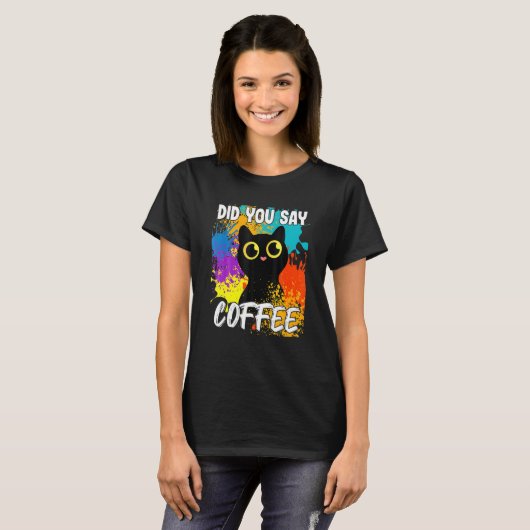 Did You Say Coffee Black Cat Tシャツ (正面フル)
