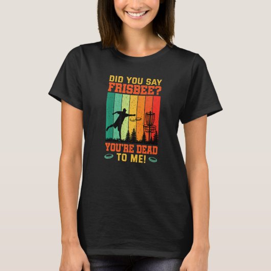 Did You Say Frisbee Retro Disc Golf For Disc Golf  Tシャツ (正面)