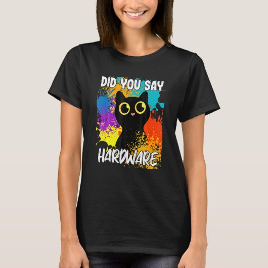 Did You Say Hardware Black Cat Tシャツ (正面)