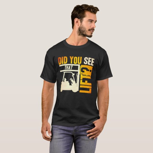 Did you see that Lift Forklift Operator Warehouse  Tシャツ (正面フル)