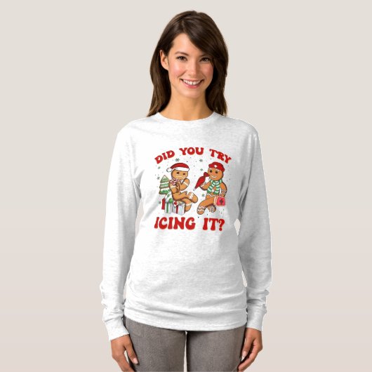 Did You Try Icing It – Funny Gingerbread Man  Tシャツ (正面フル)