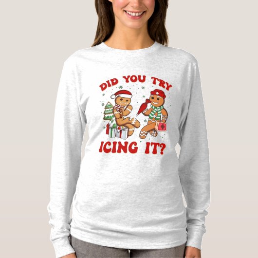 Did You Try Icing It – Funny Gingerbread Man  Tシャツ (正面)