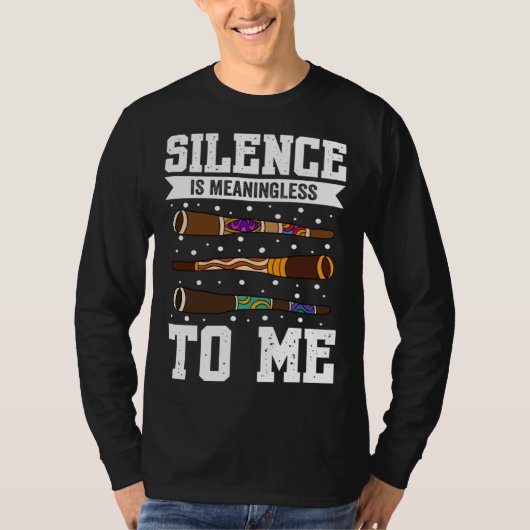 Didgeridoo Silence Is Meaningless To Me Tシャツ (正面)