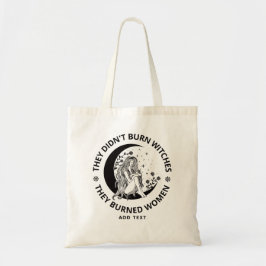 Didn't Burn Witches Burned Women Rights Pro Choice トートバッグ